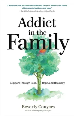 El adicto en la familia: Apoyo a través de la pérdida, la esperanza y la recuperación - Addict in the Family: Support Through Loss, Hope, and Recovery