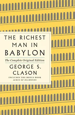 El hombre más rico de Babilonia: La Edición Original Completa Más Material Extra: (Una Guía GPS Para La Vida) - The Richest Man in Babylon: The Complete Original Edition Plus Bonus Material: (A GPS Guide to Life)