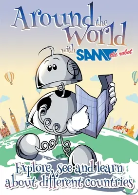 La vuelta al mundo con Sam el robot: Explora, mira y aprende sobre diferentes países - Around the World with Sam the Robot: Explore, See and Learn about Different Countries