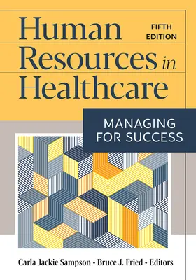 Recursos humanos en sanidad: Gestión para el éxito, quinta edición - Human Resources in Healthcare: Managing for Success, Fifth Edition