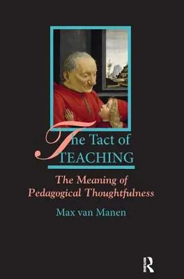 El tacto de la enseñanza: el significado de la reflexión pedagógica - The Tact of Teaching: The Meaning of Pedagogical Thoughtfulness