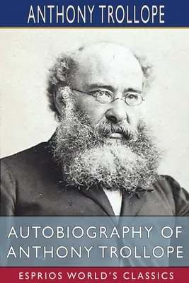 Autobiografía de Anthony Trollope (Esprios Clásicos) - Autobiography of Anthony Trollope (Esprios Classics)