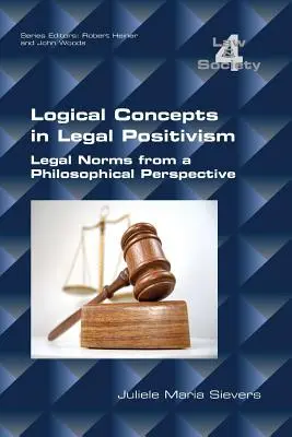 Conceptos lógicos en el positivismo jurídico: Las normas jurídicas desde una perspectiva filosófica - Logical Concepts in Legal Positivism: Legal Norms from a Philosophical Perspective