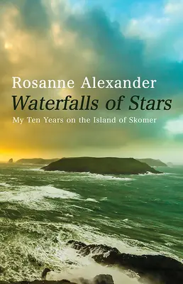 Cascadas de estrellas: Mis diez años en la isla de Skomer - Waterfalls of Stars: My Ten Years on the Island of Skomer