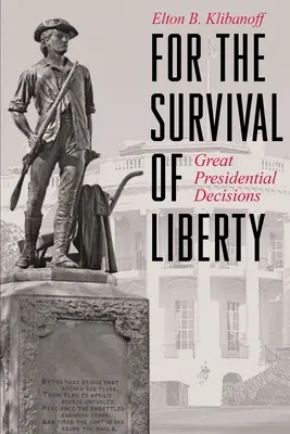 Por la supervivencia de la libertad: Grandes decisiones presidenciales - For the Survival of Liberty: Great Presidential Decisions