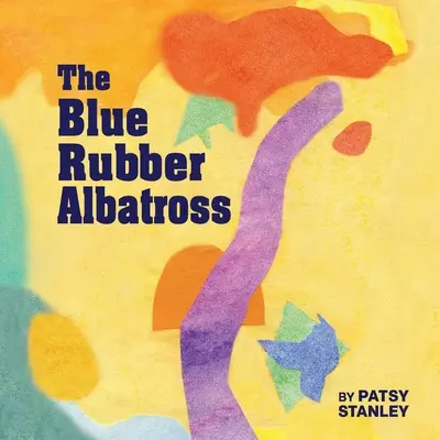 El Albatros de Goma Azul - The Blue Rubber Albatross