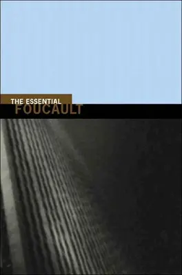 Lo esencial de Foucault: Selecciones de obras esenciales de Foucault, 1954-1984 - The Essential Foucault: Selections from Essential Works of Foucault, 1954-1984