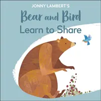 El oso y el pájaro de Jonny Lambert: Aprender a compartir - Jonny Lambert's Bear and Bird: Learn to Share