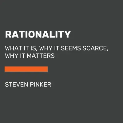 Racionalidad: Qué es, por qué parece escasa, por qué importa - Rationality: What It Is, Why It Seems Scarce, Why It Matters