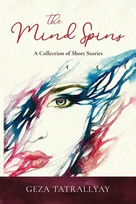 La mente gira: Una colección de cuentos cortos - The Mind Spins: A Collection of Short Shorties