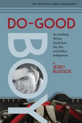 Do-Good Boy: Un escritor insólito se enfrenta a los años 60 y a otras indignidades - Do-Good Boy: An Unlikely Writer Confronts the '60s and Other Indignities