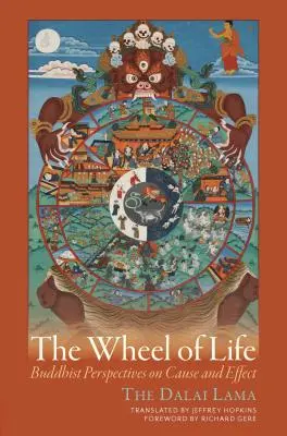 La rueda de la vida: Perspectivas budistas sobre causa y efecto - The Wheel of Life: Buddhist Perspectives on Cause and Effect