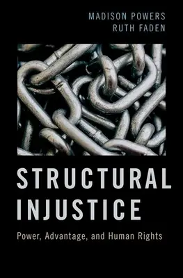 Injusticia estructural: Poder, ventaja y derechos humanos - Structural Injustice: Power, Advantage, and Human Rights