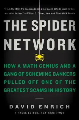 La red de la araña: Cómo un genio de las matemáticas y una banda de banqueros conspiradores llevaron a cabo una de las mayores estafas de la historia - The Spider Network: How a Math Genius and a Gang of Scheming Bankers Pulled Off One of the Greatest Scams in History