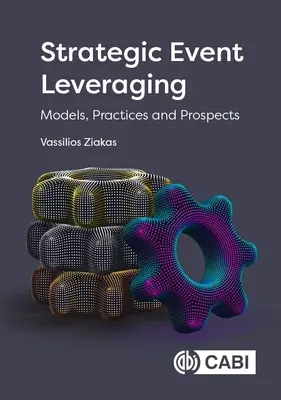 Aprovechamiento estratégico de eventos: Modelos, prácticas y perspectivas - Strategic Event Leveraging: Models, Practices and Prospects