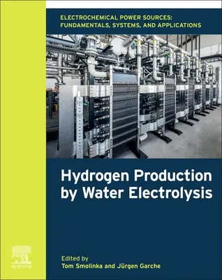 Fuentes de energía electroquímicas: Fundamentos, sistemas y aplicaciones: Producción de hidrógeno por electrólisis del agua - Electrochemical Power Sources: Fundamentals, Systems, and Applications: Hydrogen Production by Water Electrolysis