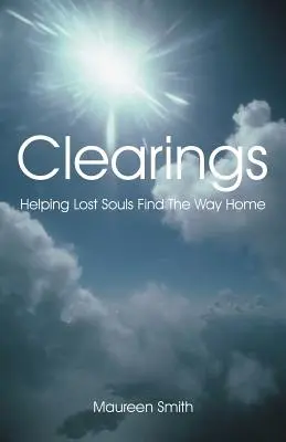 Despejes: Ayudar a las almas perdidas a encontrar el camino a casa - Clearings: Helping Lost Souls Find the Way Home