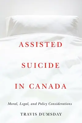 El suicidio asistido en Canadá: Consideraciones morales, jurídicas y políticas - Assisted Suicide in Canada: Moral, Legal, and Policy Considerations