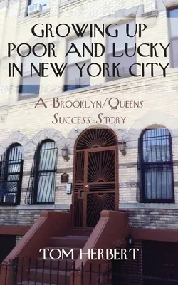 Crecer pobre y afortunado en Nueva York: Una historia de éxito en Brooklyn/Queens - Growing Up Poor and Lucky in New York City: A Brooklyn/Queens Success Story