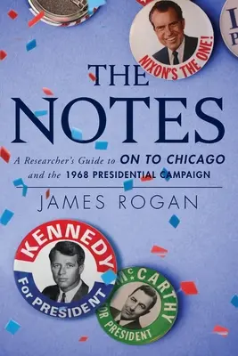 Los apuntes: Guía del profesor sobre On to Chicago y la campaña presidencial de 1968 - The Notes: A Reseacher's Guide to On to Chicago and the 1968 Presidential Campaign