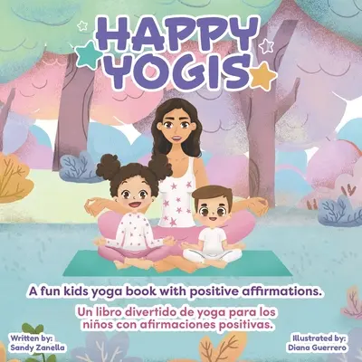 Yoguis felices: Un divertido libro de yoga para niños con afirmaciones positivas (Edición bilingüe) - Happy Yogis: A fun kids yoga book with positive affirmations (Bilingual Edition)