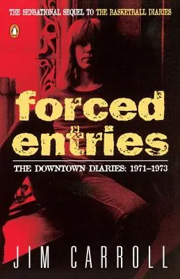 Entradas forzadas: The Downtown Diaries: 1971-1973 - Forced Entries: The Downtown Diaries: 1971-1973