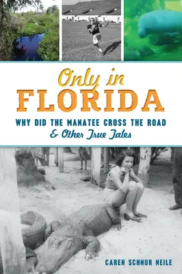 Sólo en Florida: Por qué cruzó la carretera el manatí y otras historias reales - Only in Florida: Why Did the Manatee Cross the Road and Other True Tales