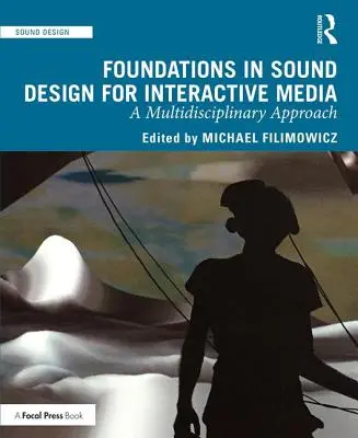 Fundamentos del diseño de sonido para medios interactivos: Un enfoque multidisciplinar - Foundations in Sound Design for Interactive Media: A Multidisciplinary Approach