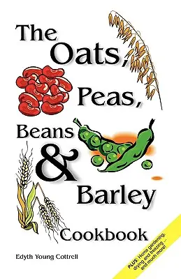 Libro de cocina de avena, guisantes, judías y cebada - Oats, Peas, Beans & Barley Cookbook