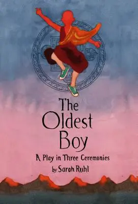 The Oldest Boy: Una obra en tres ceremonias - The Oldest Boy: A Play in Three Ceremonies