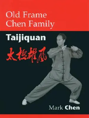 Taijiquan de la Familia Chen - Old Frame Chen Family Taijiquan