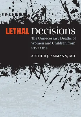 Decisiones letales: Las muertes innecesarias de mujeres y niños a causa del VIH/SIDA - Lethal Decisions: The Unnecessary Deaths of Women and Children from Hiv/AIDS