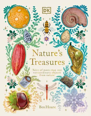 Tesoros de la naturaleza: Historias de más de 100 objetos extraordinarios de la naturaleza - Nature's Treasures: Tales of More Than 100 Extraordinary Objects from Nature