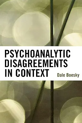 Desacuerdos psicoanalíticos en contexto - Psychoanalytic Disagreements in Context