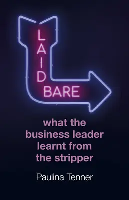 Laid Bare: Lo que el líder empresarial aprendió de la stripper - Laid Bare: What the Business Leader Learnt from the Stripper