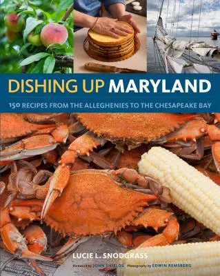 Dishing Up(r) Maryland: 150 recetas desde los Alleghenies hasta la bahía de Chesapeake - Dishing Up(r) Maryland: 150 Recipes from the Alleghenies to the Chesapeake Bay