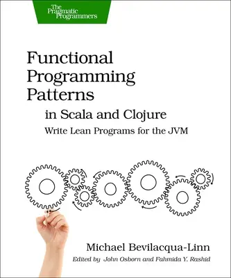 Patrones de Programación Funcional en Scala y Clojure: Write Lean Programs for the Jvm - Functional Programming Patterns in Scala and Clojure: Write Lean Programs for the Jvm