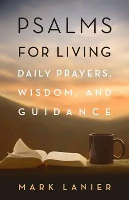 Salmos para vivir: Oraciones diarias, sabiduría y guía - Psalms for Living: Daily Prayers, Wisdom, and Guidance