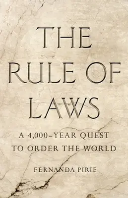 El imperio de la ley: Una búsqueda de 4.000 años para ordenar el mundo - The Rule of Laws: A 4,000-Year Quest to Order the World
