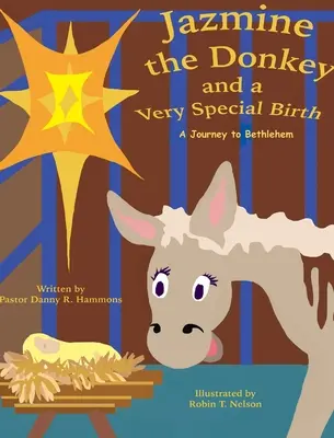 Jazmine la burra y un nacimiento muy especial: Un viaje a Belén - Jazmine the Donkey and a Very Special Birth: A Journey to Bethlehem