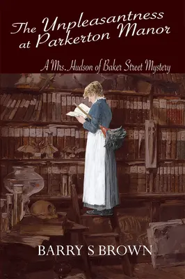 El malestar en la mansión Parkerton (La señora Hudson de Baker Street Libro 1) - The Unpleasantness at Parkerton Manor (Mrs. Hudson of Baker Street Book 1)