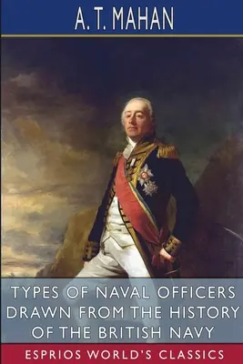 Tipos de oficiales navales extraídos de la historia de la marina británica (Esprios Clásicos) - Types of Naval Officers Drawn from the History of the British Navy (Esprios Classics)