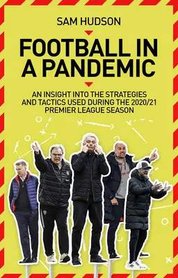 El fútbol en una pandemia: Una visión de las tácticas y estrategias de la Premier League utilizadas durante la temporada 2020/21 - Football in a Pandemic: An Insight Into Premier League Tactics and Strategies Utilised During the 2020/21 Season