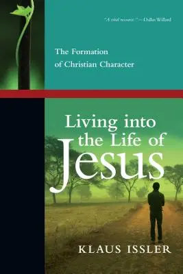 Vivir la vida de Jesús: La formación del carácter cristiano - Living Into the Life of Jesus: The Formation of Christian Character