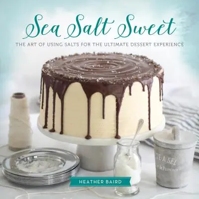 Dulce con sal marina: El Arte de Usar Sales para Obtener la Máxima Experiencia en Postres - Sea Salt Sweet: The Art of Using Salts for the Ultimate Dessert Experience