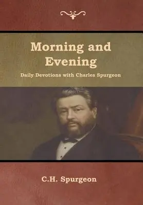 Devociones Matutinas y Vespertinas con Charles Spurgeon - Morning and Evening Daily Devotions with Charles Spurgeon