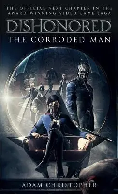 Dishonored El hombre corroído - Dishonored: The Corroded Man