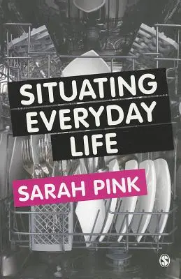 Situar la vida cotidiana: Prácticas y lugares - Situating Everyday Life: Practices and Places