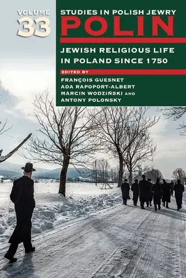 Polin: Estudios sobre el judaísmo polaco Volumen 33: La vida religiosa judía en Polonia desde 1750 - Polin: Studies in Polish Jewry Volume 33: Jewish Religious Life in Poland Since 1750