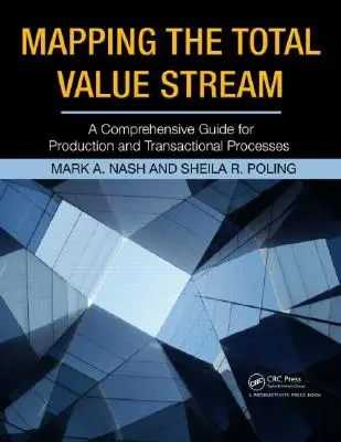 Cartografía del flujo de valor total: Una guía completa para los procesos de producción y transaccionales - Mapping the Total Value Stream: A Comprehensive Guide for Production and Transactional Processes